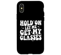 Carcasa para iPhone X/XS Hold On Let Me Get My Glasses