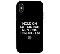 Carcasa para iPhone X/XS Hold On Let Me Run It Through AI, Divertido diseño de Citas Geek