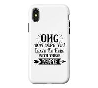 Carcasa para iPhone X/XS How Dare You Leave Me Here with These People Funny Coworker