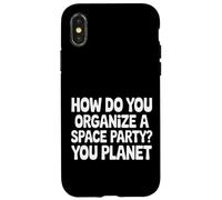 Carcasa para iPhone X/XS How Do You Organize A Space Party You Planet |-