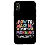 Carcasa para iPhone X/XS How To Wake Me Up In The Morning You Don't -