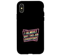 Carcasa para iPhone X/XS I Almost Quit This Job Everyday Work Stress Office |-