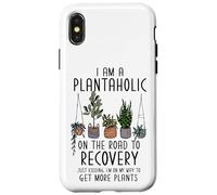 Carcasa para iPhone X/XS I Am A Plantaholic On The Road To Recovery Divertido Amante de Las Plantas