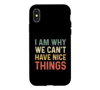 Carcasa para iPhone X/XS I Am Why We Can't Have Nice Things