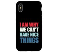 Carcasa para iPhone X/XS I Am Why We Can't Have Nice Things
