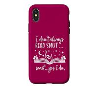 Carcasa para iPhone X/XS I Dont Always Read Smut Wait Yes I Do Read Smutt Books Spicy