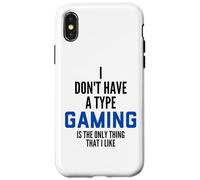 Carcasa para iPhone X/XS I Don't Have A Type Gaming Is The Only Thing I Like Gamers
