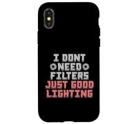 Carcasa para iPhone X/XS I Don't Need Filters Just Good Lighting