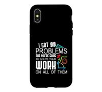 Carcasa para iPhone X/XS I Got 99 Problems Show Your Work Funny Tutor - Math Teacher