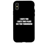 Carcasa para iPhone X/XS I Hate You I Hate This Place See You Tomorrow