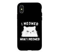 Carcasa para iPhone X/XS I Meowed What I Meowed Funny Cat Sarcastic Slogan Graphic