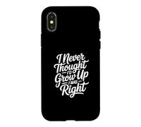 Carcasa para iPhone X/XS I Never Thought I'D Grow Up I Was Right