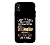 Carcasa para iPhone X/XS I Rescue Book Trapped In The Bookstore I'm Not A Hoarder