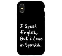 Carcasa para iPhone X/XS I Speak English But I Love In Spanish Funny Bilingual