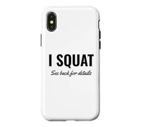 Carcasa para iPhone X/XS I Squat See Back for Details Gym Workout This Is Why I Squat