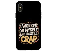 Carcasa para iPhone X/XS I Worked On Myself and I'm Still Crap -