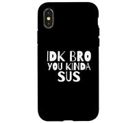 Carcasa para iPhone X/XS IDK Bro You Kind of Sus Gaming Dank Meme Gamer Suspect Sus