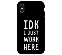 Carcasa para iPhone X/XS IDK I Just Work Here Funny Sarcástico Empleado Humor Cita