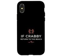Carcasa para iPhone X/XS If Crabby Return To The Beach Crab Summer Funny Dicho