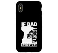 Carcasa para iPhone X/XS If Dad Can't Fix It We're All Screwed, Divertido Papa Daddy para Hombre