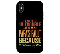 Carcasa para iPhone X/XS If We Get In Trouble It's My Papa's Fault I Listened To Him