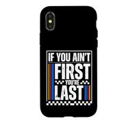 Carcasa para iPhone X/XS If You Ain't First You'Re Last Race Car Driver Racer Racing