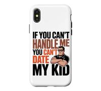 Carcasa para iPhone X/XS IF You Can't Handle ME You Can't Date MY Kid