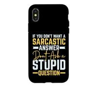 Carcasa para iPhone X/XS If You Don't Want Sarcastic Answer Don't Ask Stupid Question