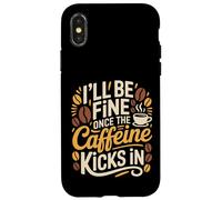 Carcasa para iPhone X/XS I'Ll Be Fine Once The Caffeine Kicks In Mañanas de café -