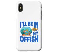 Carcasa para iPhone X/XS Ill Be in My Offish Fish Bowl Oficina Juego de Palabras Acuario Humor