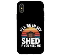Carcasa para iPhone X/XS I'Ll Be In My Shed If You Need Me -