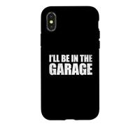 Carcasa para iPhone X/XS I'Ll Be In The Garage