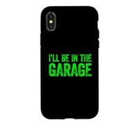 Carcasa para iPhone X/XS I'Ll Be In The Garage