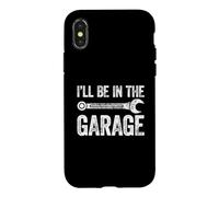 Carcasa para iPhone X/XS I'Ll Be In The Garage