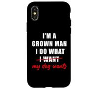 Carcasa para iPhone X/XS I'm a Grown Man I Do What... My Dog Wants - Funny Dad Humor