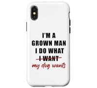 Carcasa para iPhone X/XS I'm a Grown Man I Do What... My Dog Wants - Funny Dad Humor