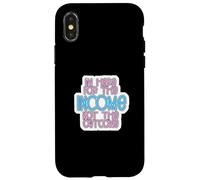 Carcasa para iPhone X/XS I'm Here for The Income Not The Outcome Job Worker Gear