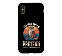 Carcasa para iPhone X/XS I'm Not Mean I'm Just Too Old To Pretend I Like You