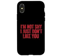 Carcasa para iPhone X/XS Im Not Shy, Just Don't Like You Gráfico Divertido y sarcástico