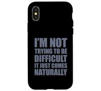 Carcasa para iPhone X/XS I'm Not Trying To Be Difficult It Just Comes Naturally