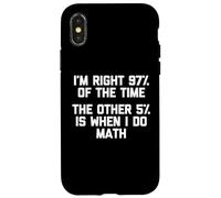 Carcasa para iPhone X/XS I'm Right 97% of The Time... Camiseta Divertida Dicho sarcástico