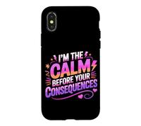 Carcasa para iPhone X/XS I'm The Calm Before Your Consequences