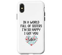 Carcasa para iPhone X/XS In a World Full of Sisters I Am So Happy I've Got You Sister