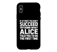 Carcasa para iPhone X/XS Intenta Hacer lo Que Alice te Dijo Que hicieras... Nombre Divertido Alice
