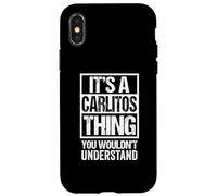 Carcasa para iPhone X/XS It's A Carlitos Thing You Wouldn't Understand First Name