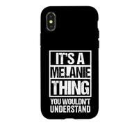 Carcasa para iPhone X/XS It's A Melanie Thing You Wouldn't Understand First Name