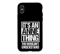 Carcasa para iPhone X/XS It's An Anne Thing You Wouldn't Understand - First Name