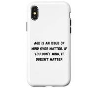 Carcasa para iPhone X/XS La Edad es una cuestión de Mente sobre la Materia. Si no te Importa