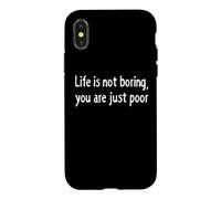 Carcasa para iPhone X/XS La Vida no es aburrida Eres pobre Declaración de Humor Oscuro sarcástico
