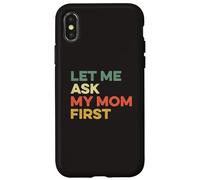 Carcasa para iPhone X/XS Let Me Ask My Mom First Mother Child Funny Kid Daughter Hijo
